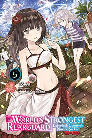 The World's Strongest Rearguard: Labyrinth Country's Novice Seeker, Vol. 5 (The World's Strongest Rearguard: Labyrinth Country's Novice Seeker Light Novel #5)