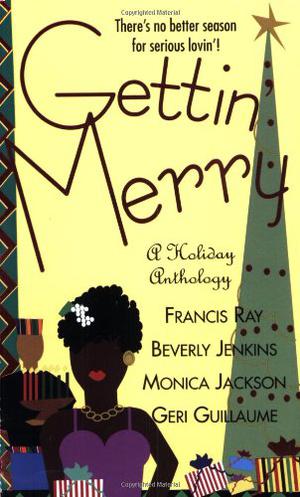 Gettin' Merry by Beverly Jenkins, Francis Ray, Geri Guillaume, Monica Jackson