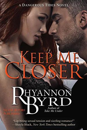 Keep Me Closer (Dangerous Tides #2)