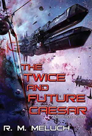 The Twice and Future Caesar (Tour of the Merrimack #6)