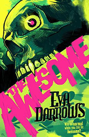The Awesome by Eva Darrows