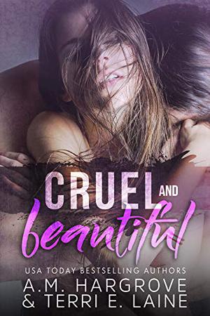 Cruel and Beautiful (Cruel & Beautiful #1)