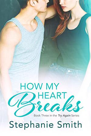How My Heart Breaks by Stephanie Smith