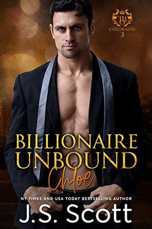 Billionaire Unbound ~ Chloe (The Billionaire's Obsession #8)