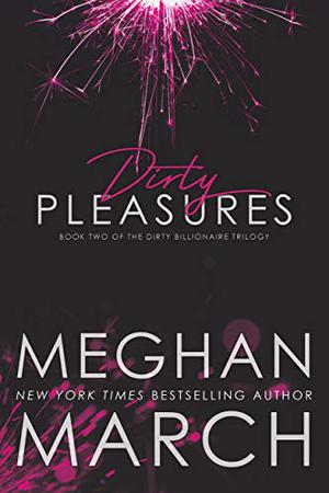 Dirty Pleasures (Dirty Billionaire #2)
