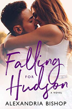 Falling for Hudson by Alexandria Bishop