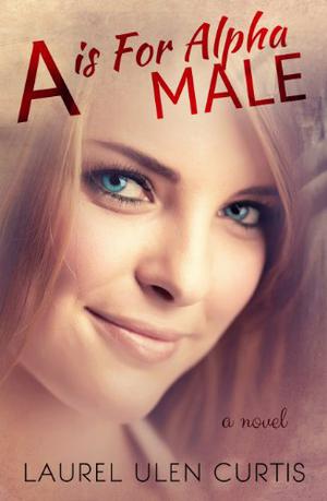 A is for Alpha Male (A is for Alpha Male #1)