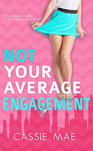 Not Your Average Engagement  (Not Your Average, #1): New York Chapter (All About Love #1)