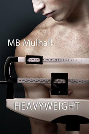 Heavyweight by M.B. Mulhall