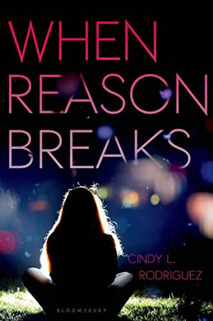 When Reason Breaks by Cindy L. Rodriguez