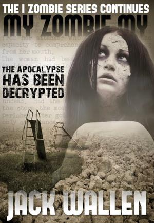 My Zombie My by Jack Wallen