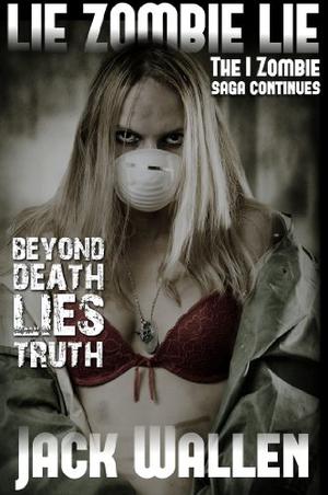 Lie Zombie Lie by Jack Wallen