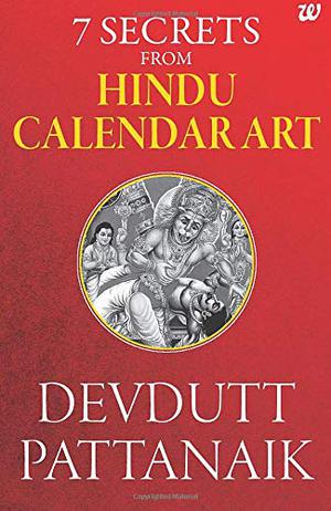 7 Secrets From Hindu Calendar Art (The 7 Secrets #1)