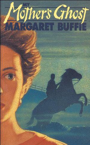 My Mother's Ghost by Margaret Buffie