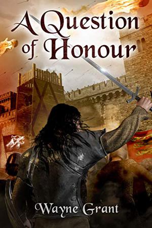 A Question of Honour by Wayne Grant