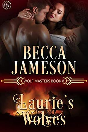Laurie's Wolves (Wolf Masters #8)