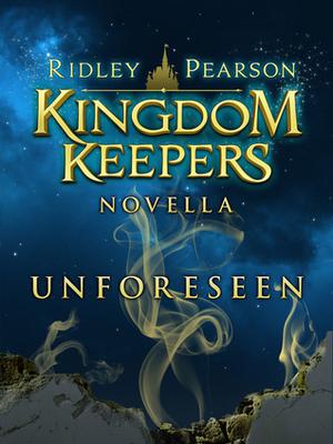 Unforeseen (Kingdom Keepers #6.5)