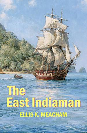 The East Indiaman by Ellis K. Meacham