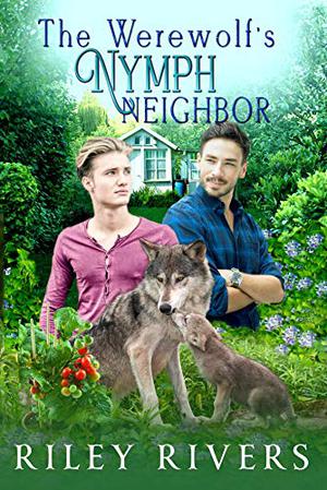 The Werewolf's Nymph Neighbor by Riley Rivers