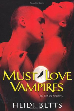 Must Love Vampires by Heidi Betts