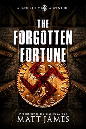 The Forgotten Fortune by Matt James, Matthew James