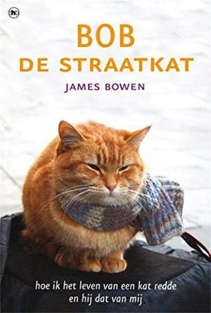A Street Cat Named Bob: How One Man and His Cat Found Hope on the Streets (Bob The Cat #1)