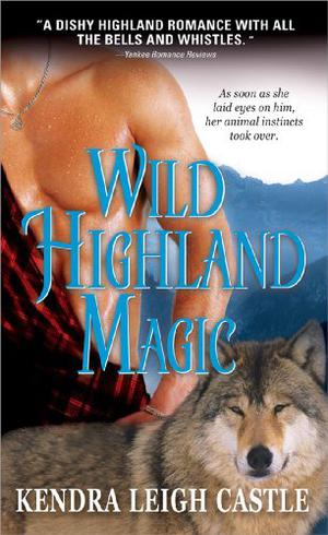Wild Highland Magic by Kendra Leigh Castle