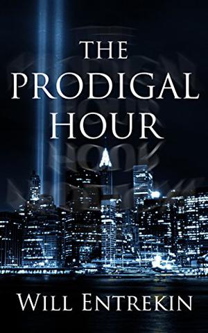 The Prodigal Hour by Will Entrekin