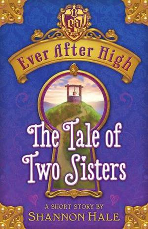 The Tale of Two Sisters (Ever After High #0.7)