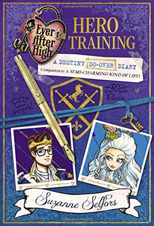 Hero Training: A Destiny Do-Over Diary (Ever After High: A School Story #3.5)