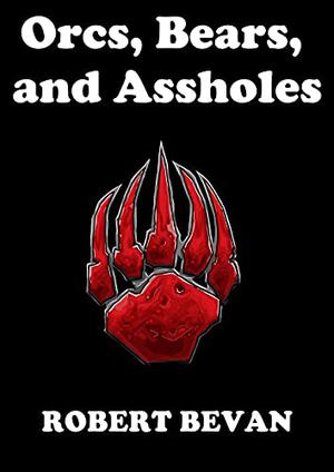 Orcs, Bears, and Assholes (Caverns and Creatures #short)