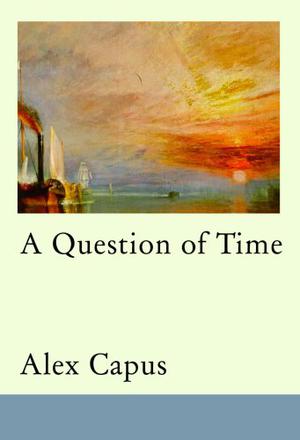 A Matter of Time by Alex Capus