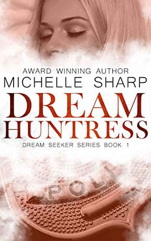 Dream Huntress by Michelle Sharp