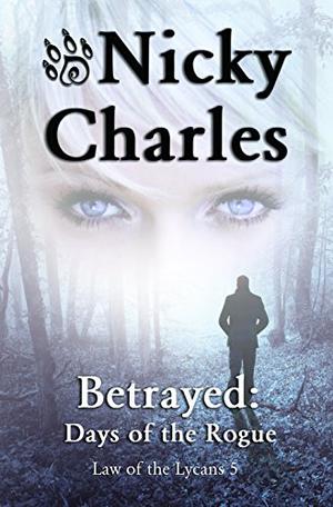 Betrayed: Days of the Rogue by Nicky Charles
