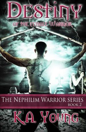 Destiny of the Female Warrior (Nephilim Warrior #2)