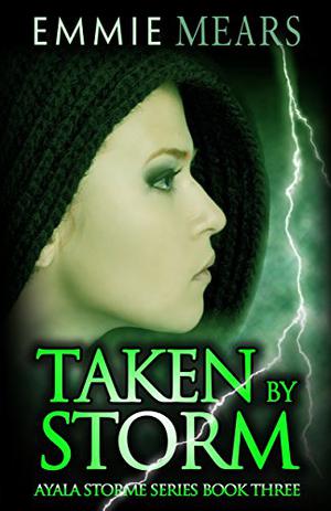 Taken by Storm (Ayala Storme #3)