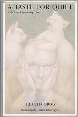 A Taste For Quiet And Other Disquieting Tales by Judith Gorog