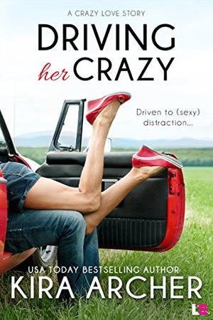 Driving Her Crazy by Kira Archer
