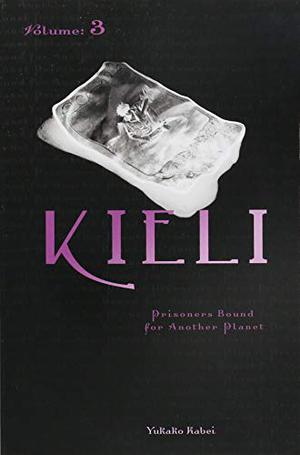 Kieli, Volume 3: Prisoners Bound for Another Planet (Kieli Novels キーリ ライトノベル #3)