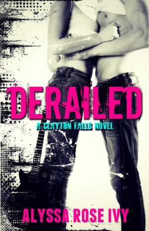 Derailed (Clayton Falls #1)