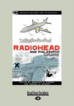 Radiohead and Philosophy: The Wrath of Kant (Popular Culture and Philosophy #38)