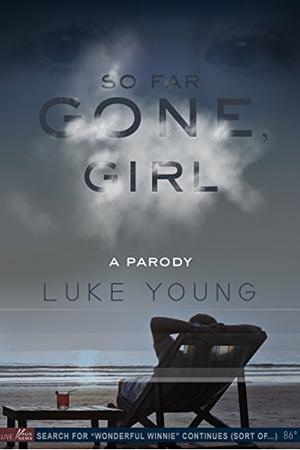 So Far Gone, Girl: A Parody by Luke Young