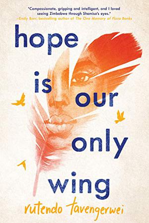 Hope Is Our Only Wing by Rutendo Tavengerwei