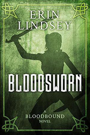 The Bloodsworn by Erin Lindsey