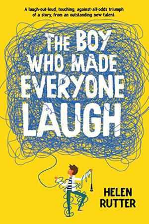 The Boy Who Made Everyone Laugh by Helen Rutter