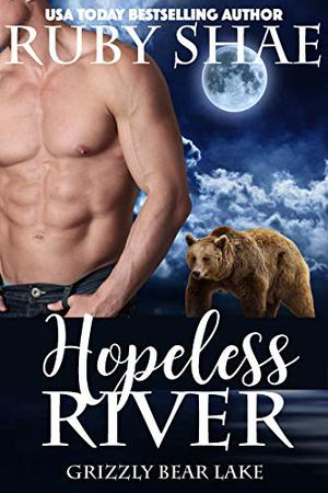 Hopeless River (Grizzly Bear Lake #4)