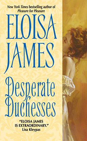 Desperate Duchesses by Eloisa James