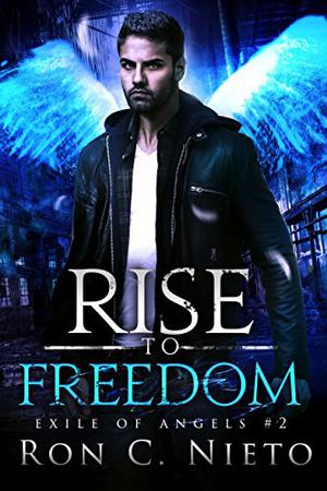 Rise To Freedom by Ron C. Nieto