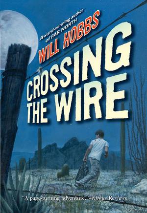 Crossing the Wire by Will Hobbs, Ramón de Ocampo