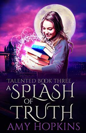 A Splash of Truth (Talented #3)